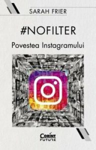 No filter. Povestea Instagramului
