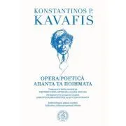 Opera Poetica. Editie bilingva, romana-greaca de Konstantinos P. Kavafis