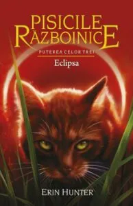 Pisicile Razboinice - Puterea celor trei. Cartea a XVI-a: Eclipsa de Erin Hunter