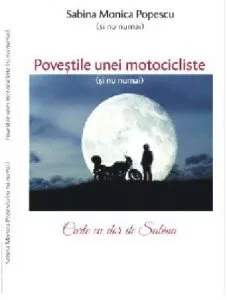 Povestile unei motocicliste de Sabina Monica Popescu