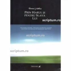 Prin harul si pentru slava Lui de Thomas J. Nettles
