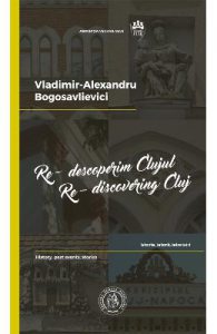 Re-descoperim Clujul II. Re-discovering Cluj II