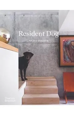 Resident Dog: Incredible Homes and the Dogs That Live There de Nicole England
