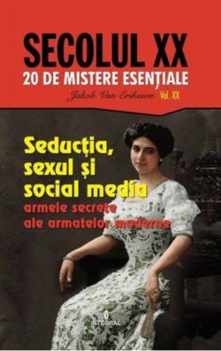 Seducția, sexul și social media. Armele secrete ale armatelor moderne (Vol. 20)
