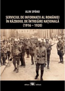 Serviciul de Informatii al Romaniei in Razboiul de Intregire Nationala (1916-1920)