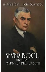 Sever Bocu (1874-1951). O viata, un ideal, un destin de Horia Dumitrescu