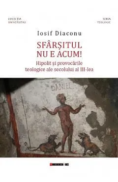 Sfarsitul nu e acum! de Iosif Diaconu