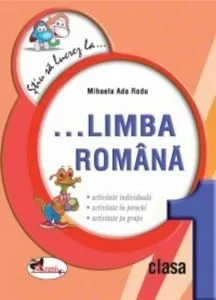 Stiu sa lucrez la... Limba romana (fise clasa I)