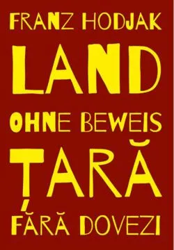 Țară. Fără dovezi / Land. Ohne Beweis (Ediție bilingvă) de Franz Hodjak