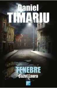 Tenebre. Cazul Laura de Daniel Timariu