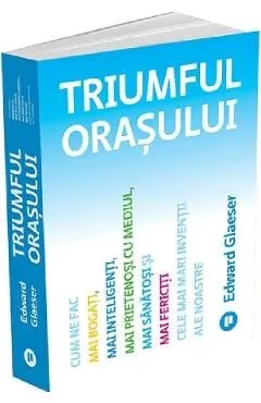 Triumful orasului de Edward Glaeser