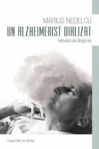 Un Alzheimerist dializat de Marius Nedelcu