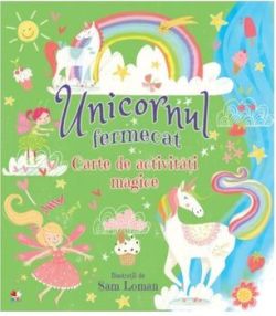 Unicornul fermecat. Carte de activitati magice.