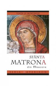 Viata si minunile Sfintei Matrona din Moscova