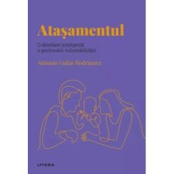 Volumul 56. Descopera Psihologia. Atasamentul. O abordare inteligenta a gestionarii vulnerabilitatii