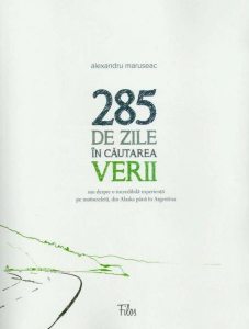 285 de zile în căutarea verii. Sau despre o incredibilă experiență pe motocicletă, din Alaska până în Argentina