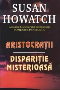 Aristocratii. Disparitie misterioasa de Susan Howatch