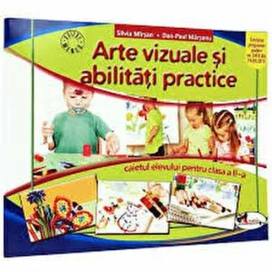 Arte vizuale si abilitati practice. Caietul elevului pentru clasa a II-a. Editia 2016 de Dan-Paul Marsanu