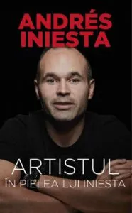 Artistul. In pielea lui Iniesta de Andres Iniesta