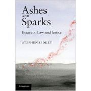 Ashes and Sparks: Essays On Law and Justice