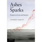 Ashes and Sparks: Essays On Law and Justice de Stephen Sedley