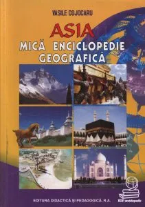 Asia mica enciclopedie geografica de Vasile Cojocaru