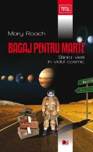 Bagaj pentru Marte. Stiinta vietii in vidul cosmic