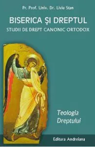 Biserica si dreptul Vol. 1: Teologia dreptului de Liviu Stan