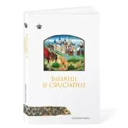 Bizantul si cruciadele de Jonathan Harris