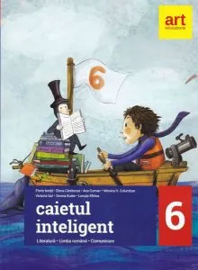 Caietul inteligent. Literatură, limba română, comunicare. Clasa a VI-a