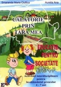 Calatorie prin tara mea - Educatie pentru societate (4-7 ani)