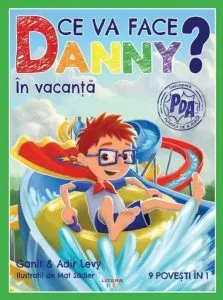 Ce va face Danny? În vacanță. 9 povești în 1 de Anir Levy