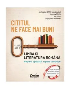 Cititul ne face mai buni. Limba și literatura română. Noțiuni, aplicații, repere tematice. Clasa a IX-a de Dumitrita Stoica