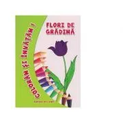 Coloram si invatam! Flori de gradina de Adina Grigore