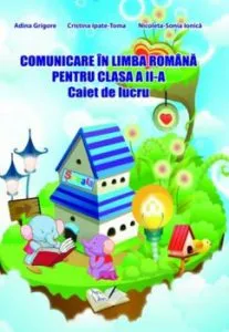Comunicare in limba romana pentru clasa a II-a, caiet de lucru de Adina Grigore