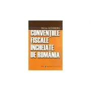 Conventiile fiscale incheiate de Romania de Marian. Alexandru