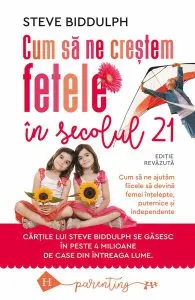 Cum să ne creștem fetele în secolul 21 de Steve Biddulph