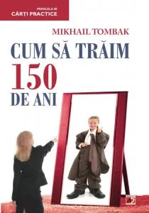 Cum sa traim 150 de ani de Mikhail Tombak