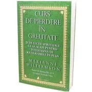 Curs de pierdere in greutate. Editia 3 de Marianne Williamson