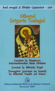 Cuvant la nasterea Mantuitorului Iisus Hristos. Cuvant la Sfintele Pasti. Panegiric la Sfantul Vasile cel Mare de Sf. Grigorie de Nazianz