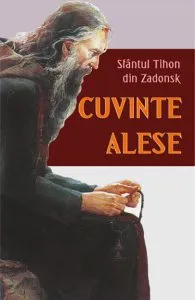 Cuvinte alese de Sfantul Tihon din Zadonsk