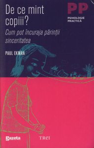 De ce mint copiii? Cum pot incuraja parintii sinceritatea (Editia GSP)