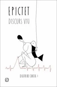 Diatribe. Cartea 1: Discurs viu de Epictet