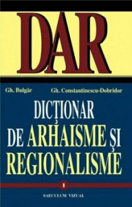 Dictionar de arhaisme si regionalisme (2 volume)