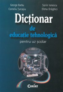 Dictionar de educatie tehnologica pentru uz scolar