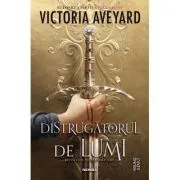 Distrugatorul de lumi (Seria DISTRUGATORUL DE LUMI, partea I) de Victoria Aveyard