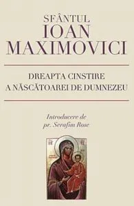 Dreapta cinstire a Nascatoarei de Dumnezeu de Sfantul Ioan Maximovici