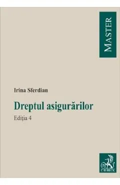 Dreptul asigurarilor Ed.4 de Irina Sferdian