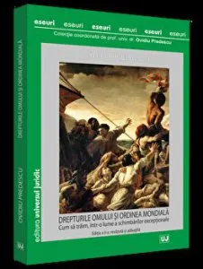 Drepturile omului si ordinea mondiala. Cum sa traim, intr-o lume a schimbarilor exceptionale. Editia a II-a, revazuta si adaugita
