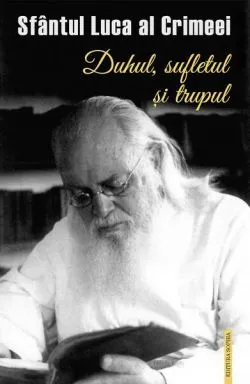 Duhul, sufletul și trupul de sf. Luca al Crimeei